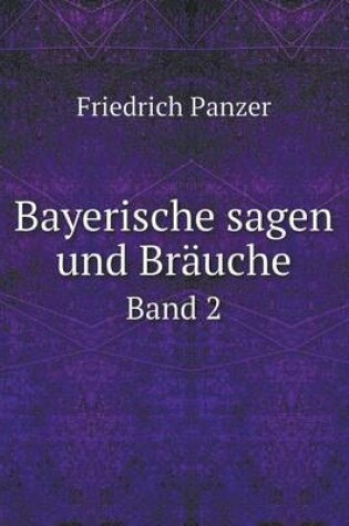 Cover of Bayerische sagen und Bräuche Band 2