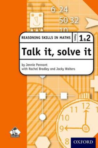 Cover of Talk it, solve it - Reasoning Skills in Maths Yrs 1 & 2