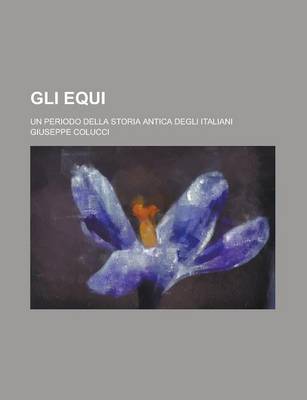 Book cover for Gli Equi; Un Periodo Della Storia Antica Degli Italiani