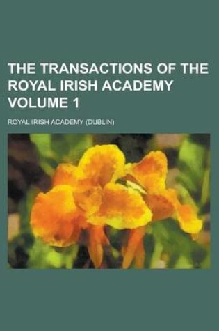Cover of The Transactions of the Royal Irish Academy Volume 1