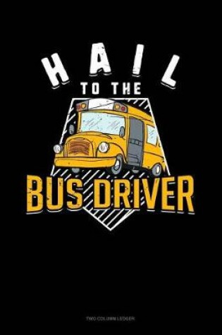 Cover of Hail to the Bus Driver