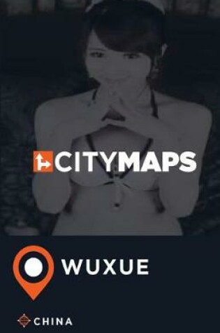 Cover of City Maps Wuxue China