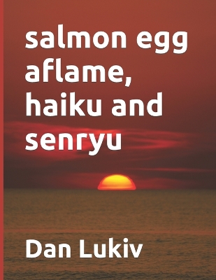 Book cover for salmon egg aflame, haiku and senryu