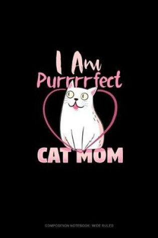 Cover of I Am Purrrrfect Cat Mom