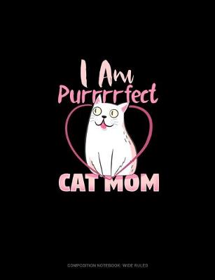 Cover of I Am Purrrrfect Cat Mom