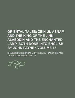 Book cover for Oriental Tales (Volume 13); Zein UL Asnam and the King of the Jinn Alaeddin and the Enchanted Lamp, Both Done Into English by John Payne