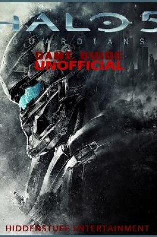 Cover of Halo 5 Guardians Game Guide Unofficial