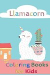Book cover for Llamacorn Coloring Books for Kids