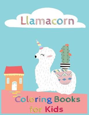 Cover of Llamacorn Coloring Books for Kids