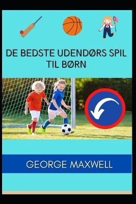 Book cover for De Bedste Udendørs Spil Til Børn