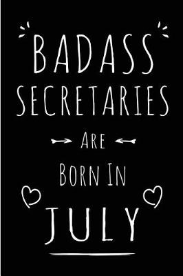 Cover of Badass Secretaries Are Born In July