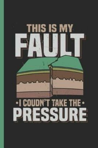 Cover of This Is My Fault I Couldn't Take the Pressure