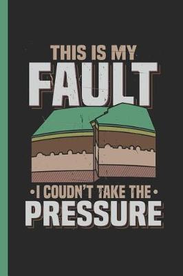 Book cover for This Is My Fault I Couldn't Take the Pressure