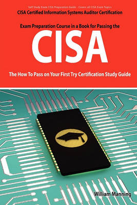 Book cover for Cisa Certified Information Systems Auditor Certification Exam Preparation Course in a Book for Passing the Cisa Exam - The How to Pass on Your First T