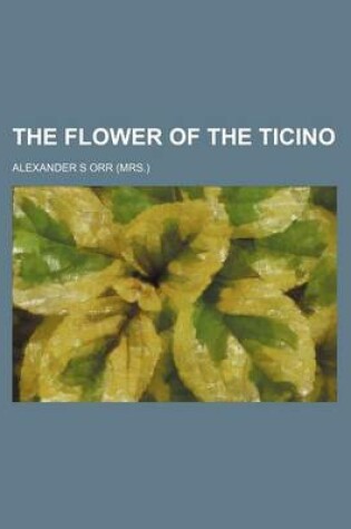 Cover of The Flower of the Ticino