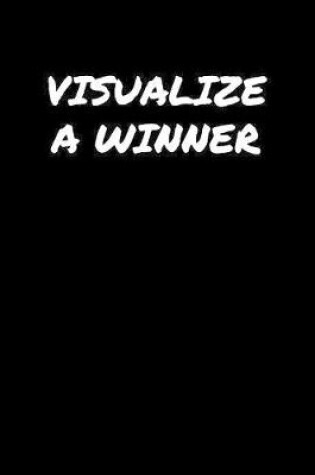 Cover of Visualize A Winner