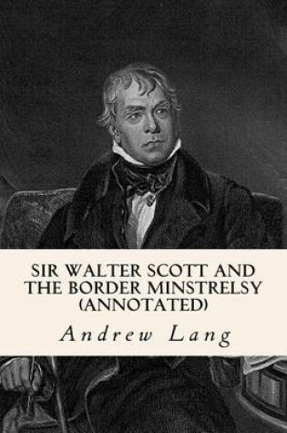 Cover of Sir Walter Scott and the Border Minstrelsy (annotated)