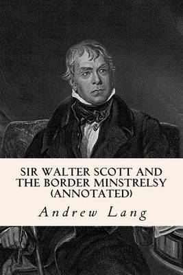 Book cover for Sir Walter Scott and the Border Minstrelsy (annotated)