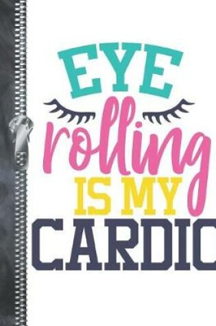 Cover of Eye Rolling Is My Cardio