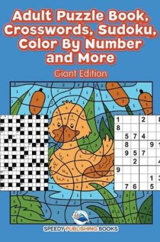 Cover of Adult Puzzle Book, Crosswords, Sudoku, Color By Number and More (Giant Edition)