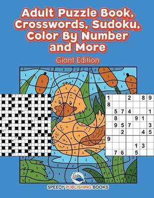 Book cover for Adult Puzzle Book, Crosswords, Sudoku, Color By Number and More (Giant Edition)
