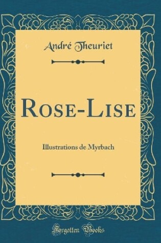 Cover of Rose-Lise: Illustrations de Myrbach (Classic Reprint)