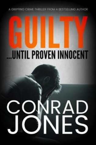 Cover of Guilty ... Until Proven Innocent