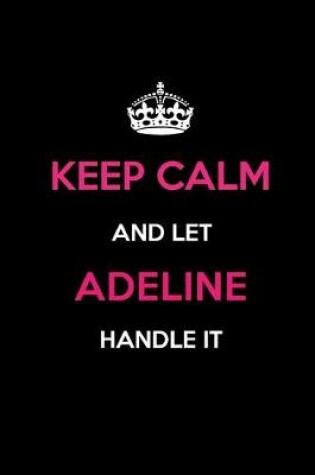 Cover of Keep Calm and Let Adeline Handle It