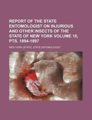 Book cover for Report of the State Entomologist on Injurious and Other Insects of the State of New York Volume 10, Pts. 1894-1897