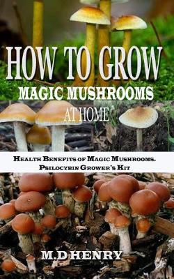 Cover of How To Grow Magic Mushrooms At Home +