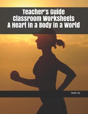 Book cover for Teacher's Guide Classroom Worksheets a Heart in a Body in a World