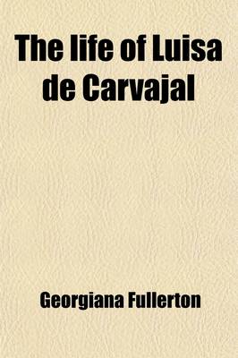 Book cover for The Life of Luisa de Carvajal