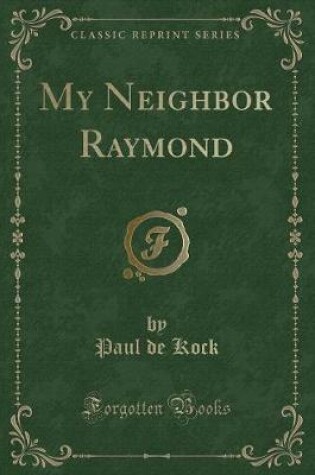 Cover of My Neighbor Raymond (Classic Reprint)