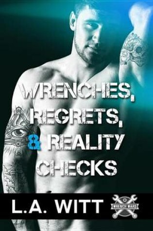 Cover of Wrenches, Regrets, & Reality Checks