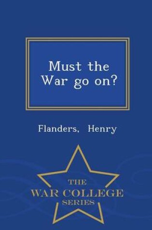 Cover of Must the War Go On? - War College Series