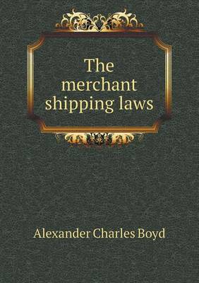 Book cover for The Merchant Shipping Laws