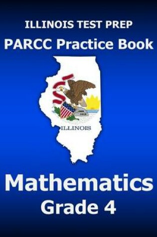 Cover of Illinois Test Prep Parcc Practice Book Mathematics Grade 4