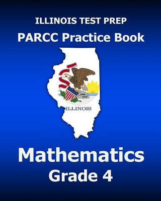 Book cover for Illinois Test Prep Parcc Practice Book Mathematics Grade 4