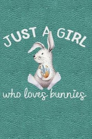 Cover of Just a Girl Who Loves Bunnies