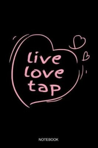 Cover of Live Love Tap Notebook