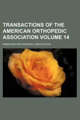 Cover of Transactions of the American Orthopedic Association Volume 14