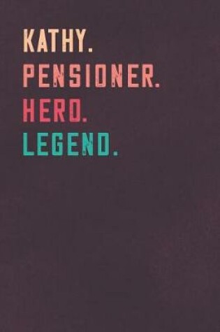 Cover of Kathy. Pensioner. Hero. Legend.