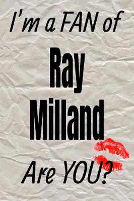 Book cover for I'm a Fan of Ray Milland Are You? Creative Writing Lined Journal