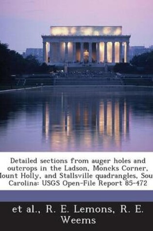 Cover of Detailed Sections from Auger Holes and Outcrops in the Ladson, Moncks Corner, Mount Holly, and Stallsville Quadrangles, South Carolina