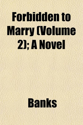Book cover for Forbidden to Marry (Volume 2); A Novel