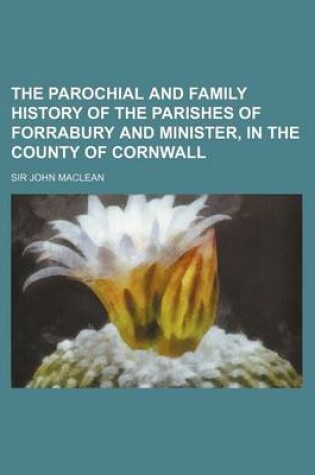 Cover of The Parochial and Family History of the Parishes of Forrabury and Minister, in the County of Cornwall