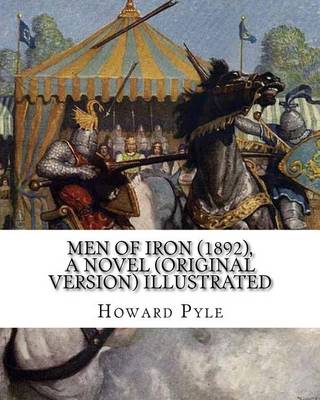 Book cover for Men of Iron (1892), By Howard Pyle A NOVEL (Original Version) illustrated