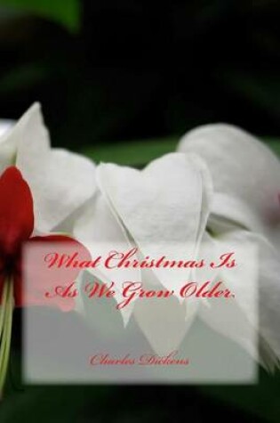 Cover of What Christmas Is As We Grow Older