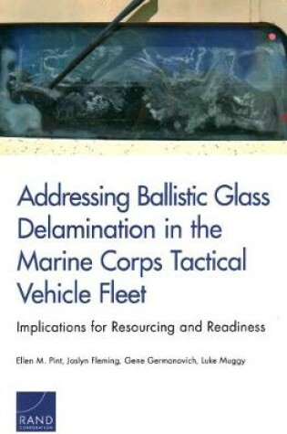 Cover of Addressing Ballistic Glass Delamination in the Marine Corps Tactical Vehicle Fleet