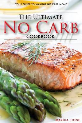 Book cover for The Ultimate No Carb Cookbook - Your Guide to Making No Carb Meals (Booklet)